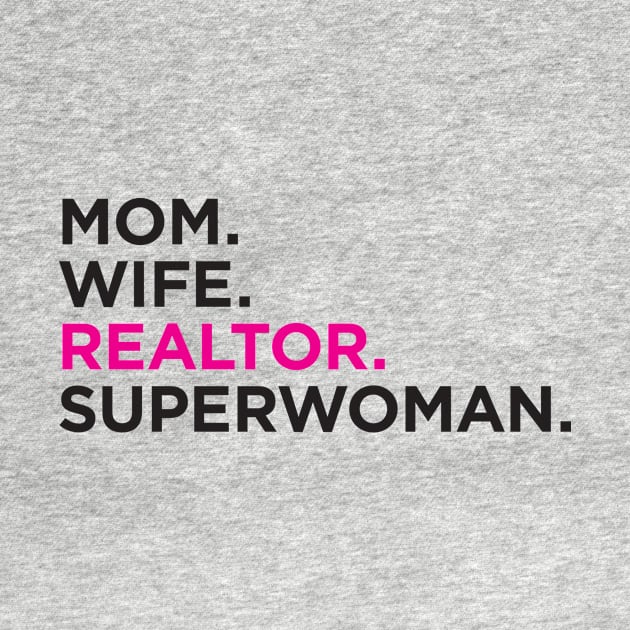 Mom. Wife. Realtor. Superwoman. by RealTees